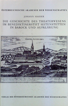 Die Geschichte des Theaterwesens im Benediktinerstift Seitenstetten in Barock und Aufklärung