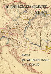 Die Habsburgermonarchie 1848-1918 / Die Habsburgermonarchie 1848-1918 Band I: Die wirtschaftliche Entwicklung