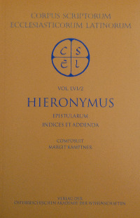 Sancti Eusebii Hieronymi epistulae, sect. I, pars IV: Epistularum Indices et addenda