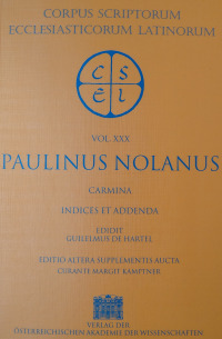 Sancti Pontii Meropii Paulini Nolani opera, pars II: Carmina, indices et addenda. Indices voluminum XXIX et XXX