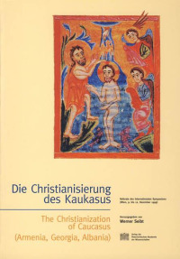Die Christianisierung des Kaukasus - The Christanization of Caucasus (Armenia, Georgia, Albania)