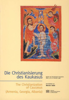 Die Christianisierung des Kaukasus – The Christanization of Caucasus (Armenia, Georgia, Albania)