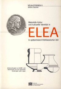 Materielle Kultur und kulturelle Identität in Elea in spätarchaisch-frühklassischer Zeit