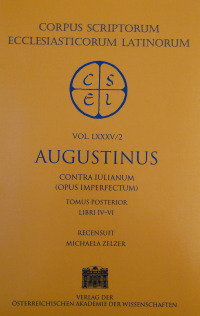 Sancti Augustini opera: Contra Iulianum (opus imperfectum), Tomus posterior: Libri IV‒VI