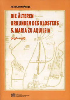 Die älteren Urkunden des Klosters S. Maria zu Aquilea