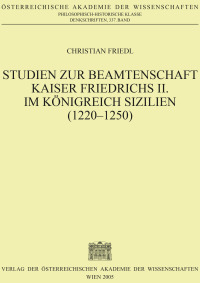 Studien zur Beamtenschaft Kaiser Friedrichs II. im Königreich Sizilien (1220‒1250)