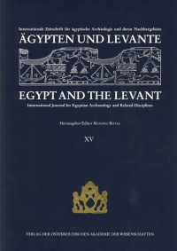 Ägypten und Levante /Egypt and the Levant. Internationale Zeitschrift... / Ägypten und Levante/ Egypt and the Levant XV