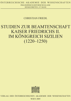 Studien zur Beamtenschaft Kaiser Friedrichs II. im Königreich Sizilien (1220‒1250)