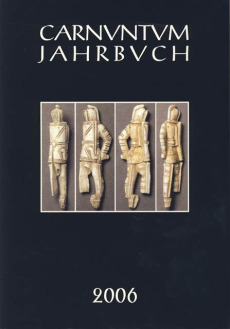 Carnuntum-Jahrbuch. Zeitschrift für Archäologie und Kulturgeschichte des Donauraumes / Carnuntum-Jahrbuch. Zeitschrift für Archäologie und Kulturgeschichte des Donauraumes 2006