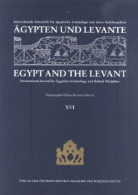 Ägypten und Levante /Egypt and the Levant. Internationale Zeitschrift... / Ägypten und Levante /Egypt and the Levant XVI/2006