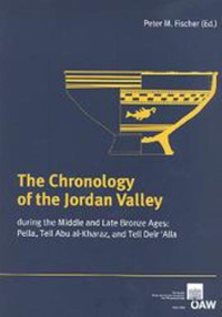 The Chronology of the Jordan Valley during the Middle and Bronze Ages: Pella, Tell Abu al-Kharaz, and Telle Deir'Alla