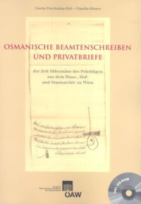 Osmanische Beamtenschreiben und Privatbriefe der Zeit Süleymans des Prächtigen aus dem Haus-, Hof- und Staatsarchiv zu Wien