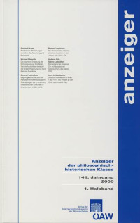 Anzeiger der philosophisch-historischen Klasse der Österreichischen... / Anzeiger der philosophisch-historischen Klasse der Österreichischen... 141.Jahrgang 2006, 1. Halbband