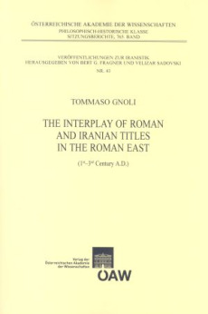 The Interplay of Roman and Iranian Titles in the Roman East (1st – 3rd Century A.D.)