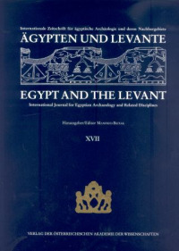 Ägypten und Levante /Egypt and the Levant. Internationale Zeitschrift... / Ägypten und Levante /Egypt and the Levant. XVII