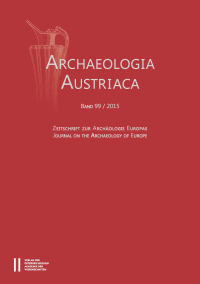 Archaeologia Austriaca, Band 99/2015