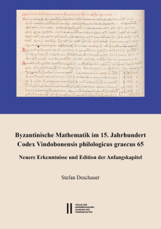 Byzantinische Mathematik im 15. Jahrhundert. Codex Vindobonensis philologicus graecus 65