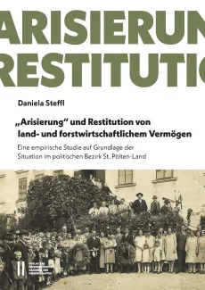 „Arisierung” und Restitution von land- und forstwirtschaftlichem Vermögen