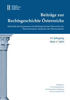 Beiträge zur Rechtsgeschichte Österreichs, 15. Jahrgang, Heft 1/2025