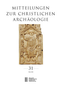 Mitteilungen zur Christlichen Archäologie, Band 31 (2025)