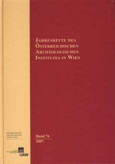 Jahreshefte des Österreichischen Instituts in Wien / Jahreshefte des Österreichischen Archäologischen Instituts in Wien Band 76/2007