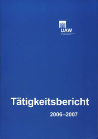 Tätigkeitsberichte der Österreichischen Akademie der Wissenschaften. 2006-2007
