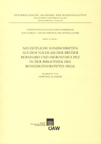 Neuzeitliche Handschriften aus dem Nachlass der Brüder Bernhard und Hieronymus Pez in der Bibliothek des Benediktinerstiftes Melk