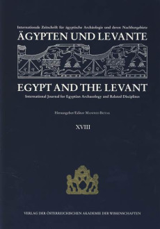Ägypten und Levante /Egypt and the Levant. Internationale Zeitschrift… / Ägypten und Levante /Egypt and the Levant. XVIII/2008