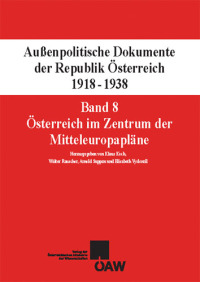 Außenpolitische Dokumente der Republik Österreich 1918-1938 Band 8: Österreich im Zentrum der Mitteleuropapläne