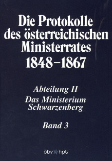 Die Protokolle des österreichischen Ministerrates 1848-1867 Abteilung II: Das Ministerium Schwarzenberg Band 3
