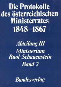 Die Protokolle des österreichischen Ministerrates 1848-1867 Abteilung III: Das Ministerium Buol-Schauenstein Band 2