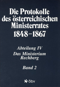 Die Protokolle des österreichischen Ministerrates 1848-1867 Abteilung IV: Das Ministerium Rechberg Band 2