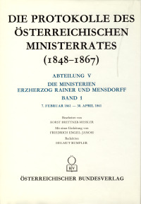 Die Protokolle des österreichischen Ministerrates 1848-1867 Abteilung V: Die Ministerien Erzherzog Rainer und Mensdorff Band 1