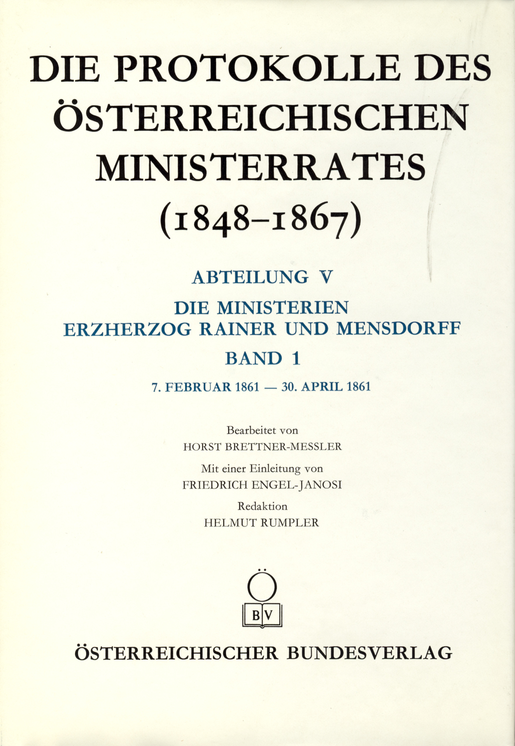 Die Protokolle des österreichischen Ministerrates 1848-1867 Abteilung V: Die Ministerien Erzherzog Rainer und Mensdorff Band 1