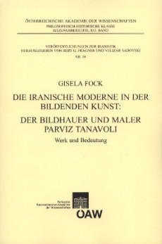 Die iranische Moderne in der Bildenden Kunst: Der Bildhauer und Maler Parviz Tanavoli