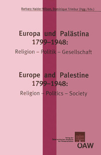 Europa und Palästina: 1799-1948: Religion-Politik-Gesellschaft Europe and Palestine: 1799-1948. Religion-Politics-Society