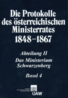 Die Protokolle des österreichischen Ministerrates 1848-1867 Abteilung II: Das Ministerium Schwarzenberg Band 4