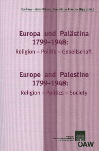 Europa und Palästina: 1799-1948: Religion-Politik-Gesellschaft Europe and Palestine: 1799-1848. Religion-Politics-Society