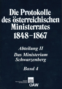 Die Protokolle des österreichischen Ministerrates 1848-1867 Abteilung II: Das Ministerium Schwarzenberg Band 4