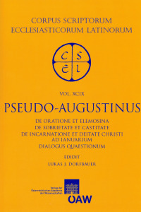 Pseudo-Augustinus: De oratione et elemosina, De sobrietate et castitate, De incarnatione et deitate Christi ad Ianuarium, Dialogus quaestionum