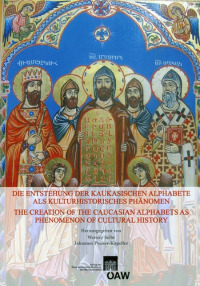 Die Entstehung der kaukasischen Alphabete als kulturhistorisches Phänomen The Creation of the Caucasian Alphabets as Phenomenon of Cultural History