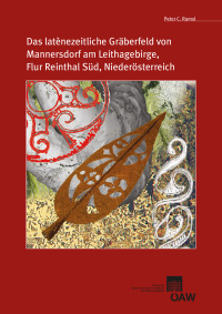 Das latènezeitliche Gräberfeld von Mannersdorf am Leithagebirge, Flur Reinthal Süd, Niederösterreich