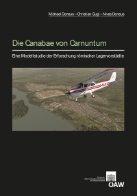 Die Canabae von Carnuntum ‒ Eine Modellstudie der Erforschung römischer Lagervorstädte