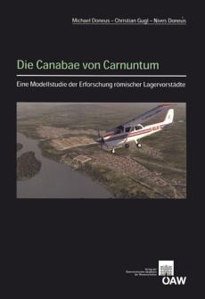 Die Canabae von Carnuntum – Eine Modellstudie der Erforschung römischer Lagervorstädte