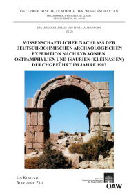 Wissenschaftlicher Nachlass der deutsch-böhmischen archäologischen Expedition nach Lykaonien, Ostpamphylien und Isaurien (Kleinasien) durchgeführt im Jahre 1902