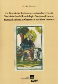 Die Geschichte der Staatsarzneikunde, Hygiene, Medizinischen Mikrobiologie, Sozialmedizin und Tierseuchenlehre in Österreich und ihrer Vertreter