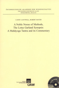 A Noble Noose of Methods, The Lotus Garland Synopsis: A Mahayoga Tantra and its Commentary