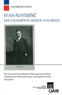 Ivan Šusteršič Der ungekrönte Herzog von Krain