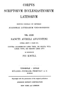 Sancti Aureli Augustini opera, sect. I, pars III: Contra Academicos libri tres, De beata vita liber unus, De ordine libri duo