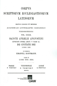 Sancti Aurelii Augustini episcopi opera, sect. V, pars 2: De civitate dei, libri XXII. Vol. II: Libri XIV‒XXII